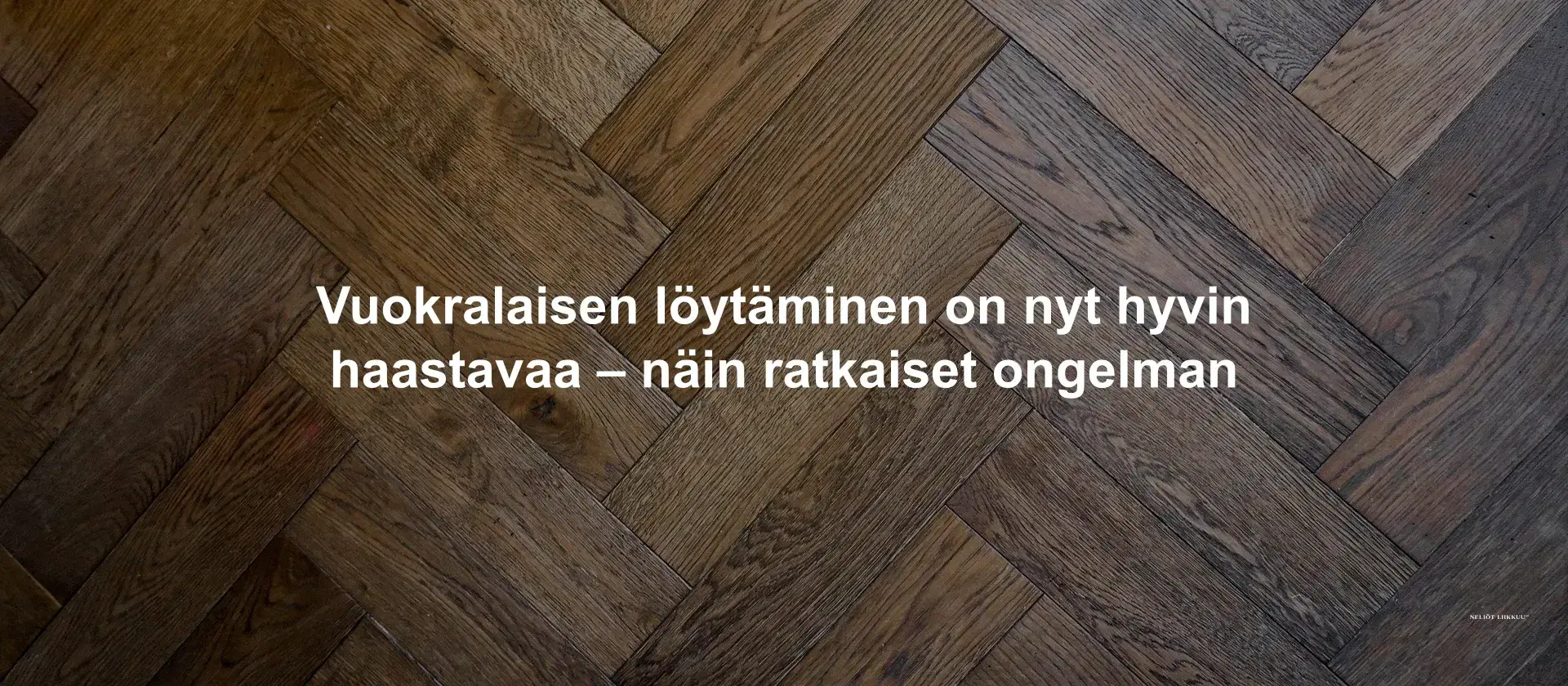 Vuokralaisen löytäminen on nyt hyvin haastavaa – näin ratkaiset ongelman